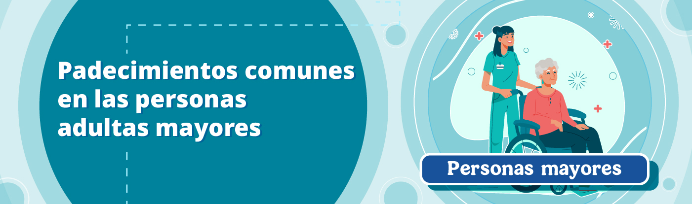 Padecimientos comunes en las Personas Mayores